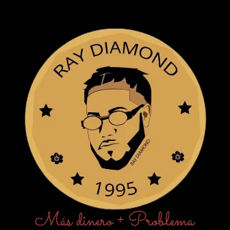 Mas Dinero + Problema by Ray Diamond