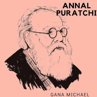 Annal Puratchi by Gana Michael