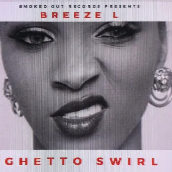 Ghetto Swirl by Breeze L