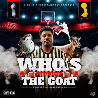 Who's the Goat by Kell 1000