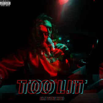 Too Lit by CJ The Kid