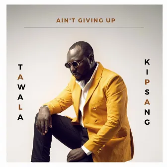 Ain't Giving Up by Tawala