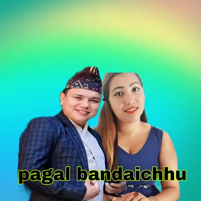 Pagal bandaichhu