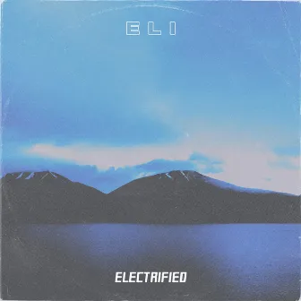 Electrified by Eli Theo