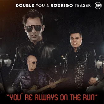 You're Always on the Run by Rodrigo Teaser