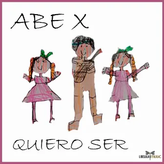 Quiero Ser by ABE X