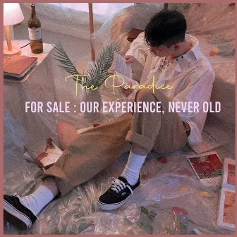 For Sale : Our Experience, Never Old by The Paradice