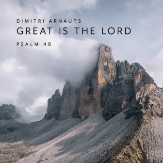 Great is the Lord - Psalm 48 by Dimitri Arnauts