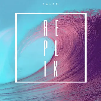 Replik by BALAM