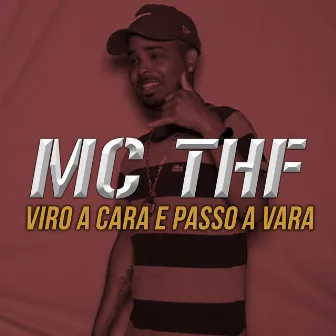 Viro a Cara e Passo a Vara by Mc Thf