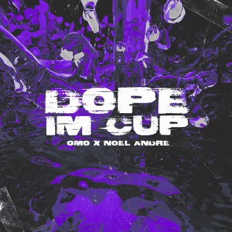 Dope im Cup by Noel Andre