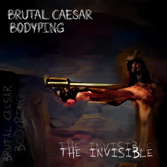 The Invisible by Brutal Caesar