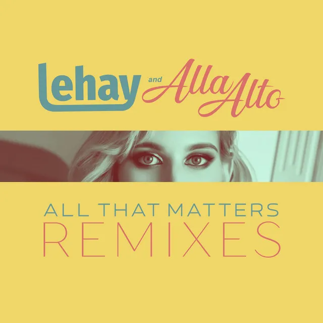 All That Matters - Lehay's Main Club Mix