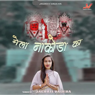 Mela Nakoda Ka by jagrati vadera