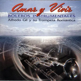 Amar Y Vivir by Alfredo Gil