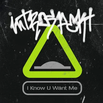 I Know U Want Me by Sage Introspekt