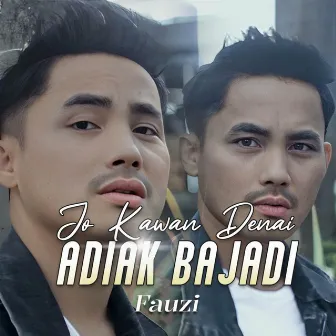 Jo Kawan Denai Adiak Bajadi by Fauzi