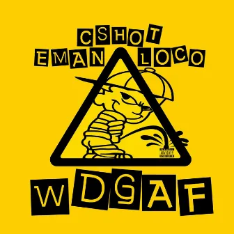 WDGAF by Cshot