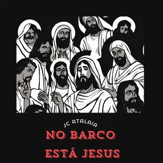 No Barco Está Jesus by Jc Atalaia