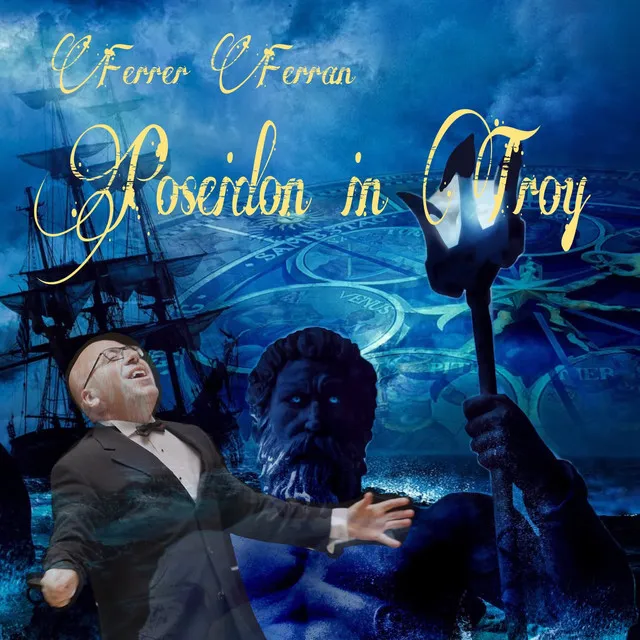 Ferrer Ferran: Poseidon In Troy