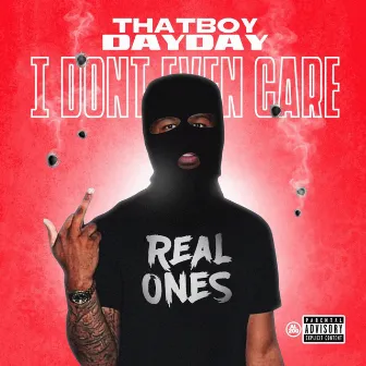 I Don't Even Care by ThatBoyDayDay