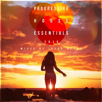 Progressive House Essentials 2019 by Jacob Henry