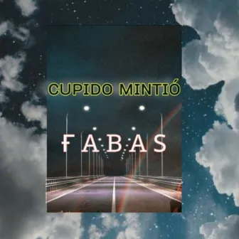 Cupido Mintió by Fabas