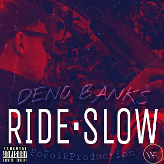 Ride Slow by Deno Banks