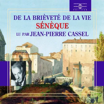 Sénèque : de la brieveté de la vie by Jean-Pierre Cassel