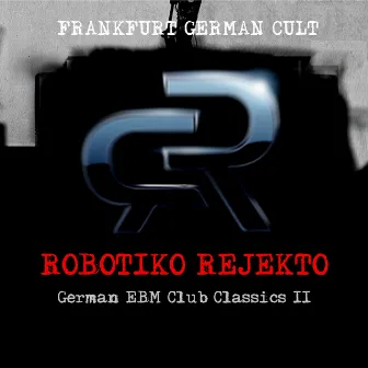 German EBM Club Classics II by Robotiko Rejekto