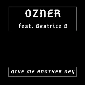 Give Me Another Day by Ozner