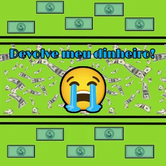 Devolve meu dinheiro by Pedronic