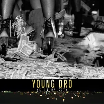 We In Da City by Young Dro