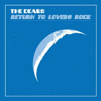 Return to Lovers Rock by The Dears