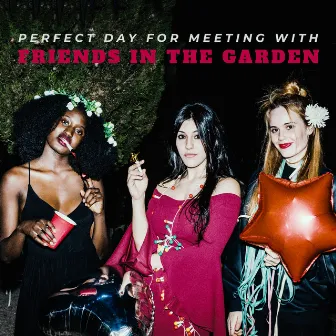 Perfect Day for Meeting with Friends in the Garden : Healing Nature Sounds, Deep Relaxation, Evening Chillout by Best Jazz Virtuoso & Jazzy Background Artists