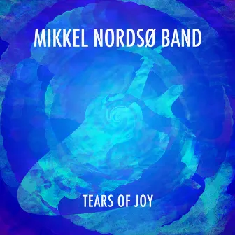 Tears of Joy by Mikkel Nordsø Band