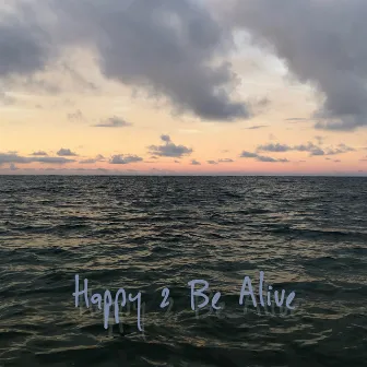 Happy 2 Be Alive by Jimi Cravity