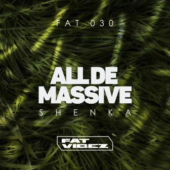 All De Massive by Shenka