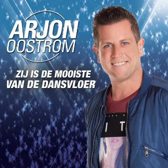 Zij Is De Mooiste Van De Dansvloer by Arjon Oostrom