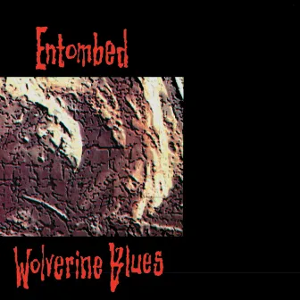 Wolverine Blues (Full Dynamic Range Edition) by Entombed