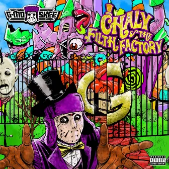 Chaly And The Filth Factory by G-Mo Skee