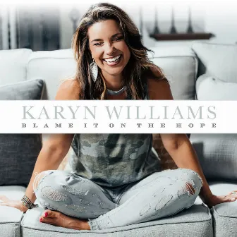 Blame It on the Hope by Karyn Williams