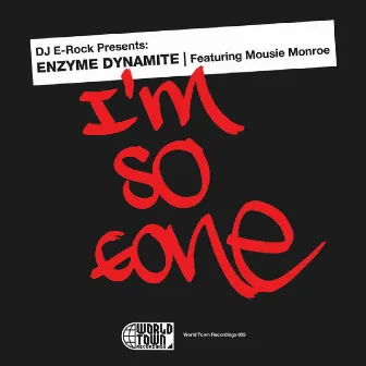 I'm So Gone (feat. Mousie Monroe) - Single by Enzyme Dynamite