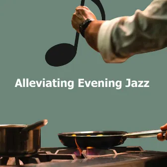 Alleviating Evening Jazz by Coffee House Jazz Playlist