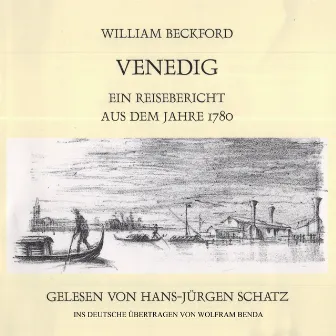 William Beckford - Venedig (Ein Reisebericht aus dem Jahre 1780) by Hans-Jürgen Schatz