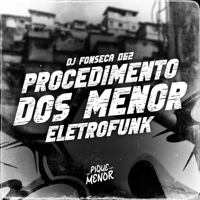 Procedimento Dos Menor (Eletrofunk)