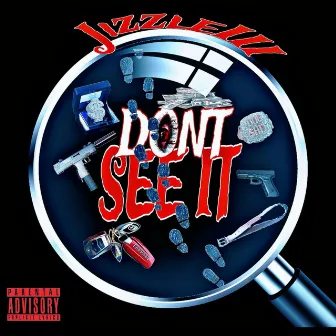 Don't see it by Jizzle III