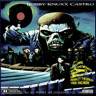 All My Friendz are Assassins Vol One by Bobby Knuxx Castro