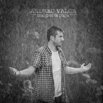 Malgrat la pluja by Andreu Valor