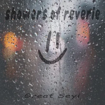 Showers of Reverie by Great Seyi